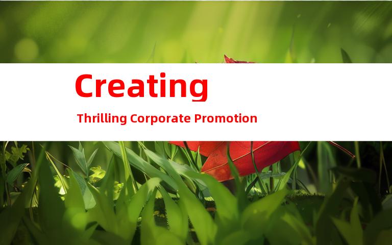 Creating Thrilling Corporate Promotional Videos